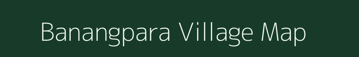 Banangpara village map in Meghalaya