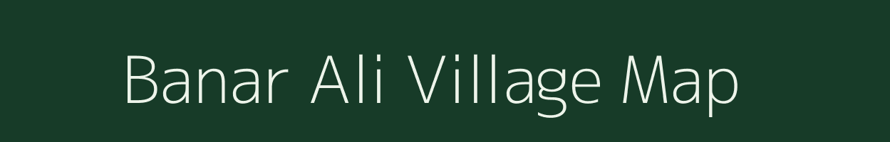 Banar Ali village map in Uttar Pradesh