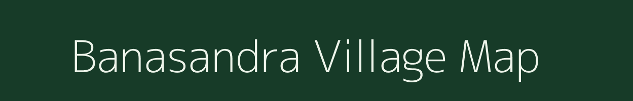 Banasandra village map in Karnataka