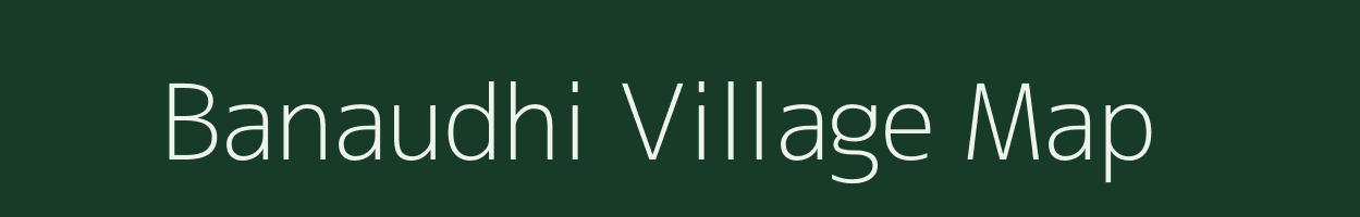 Banaudhi village map in Bihar