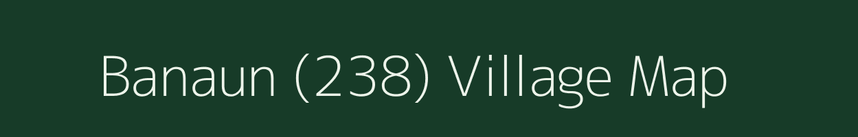 Banaun (238) village map in Himachal Pradesh