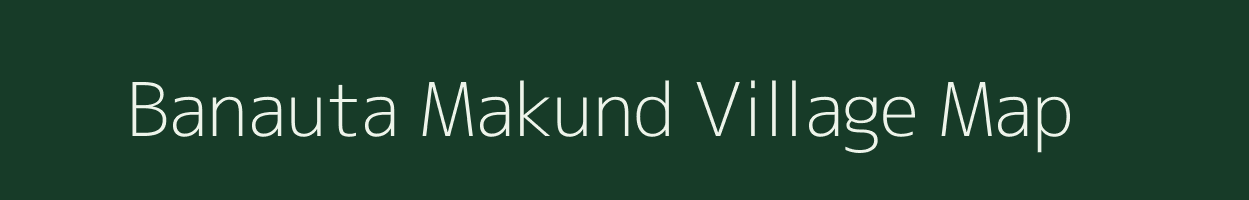 Banauta Makund village map in Bihar