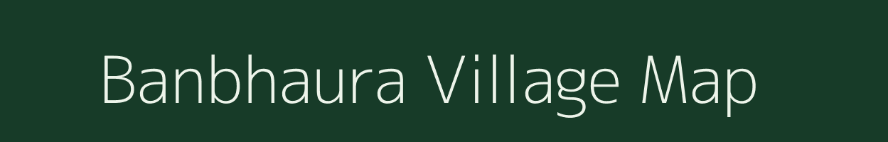 Banbhaura village map in Bihar