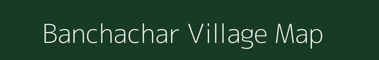 Banchachar village map in Madhya Pradesh