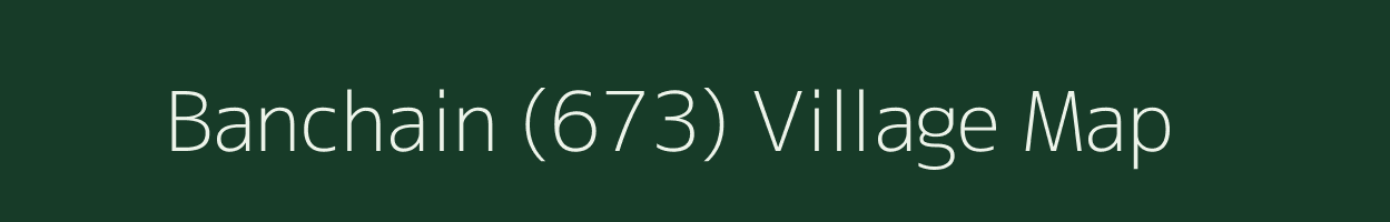 Banchain (673) village map in Himachal Pradesh