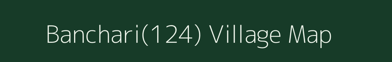 Banchari(124) village map in Haryana