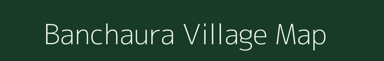 Banchaura village map in Uttar Pradesh