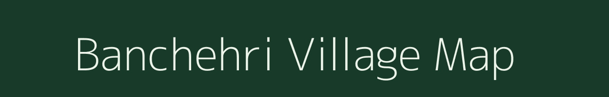 Banchehri village map in Bihar