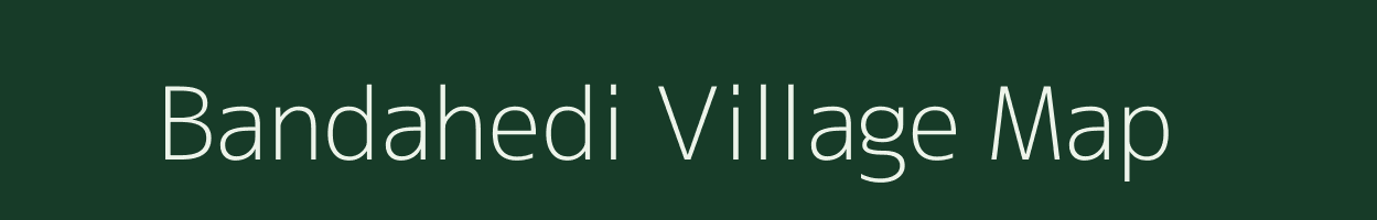 Bandahedi village map in Madhya Pradesh