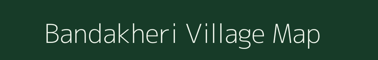 Bandakheri village map in Uttarakhand