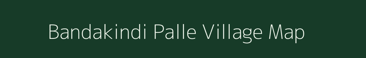 Bandakindi Palle village map in Andhra Pradesh