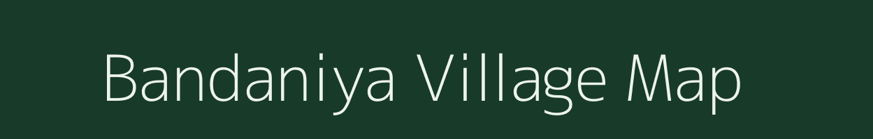 Bandaniya village map in Madhya Pradesh