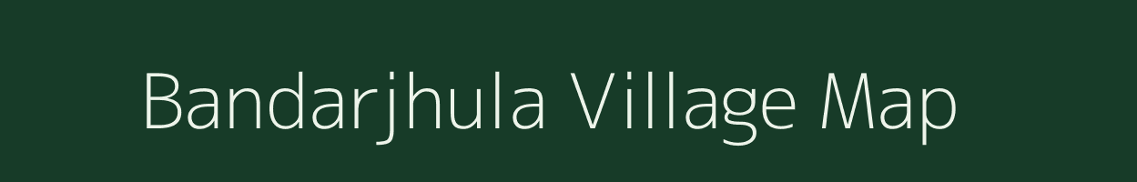 Bandarjhula village map in Bihar