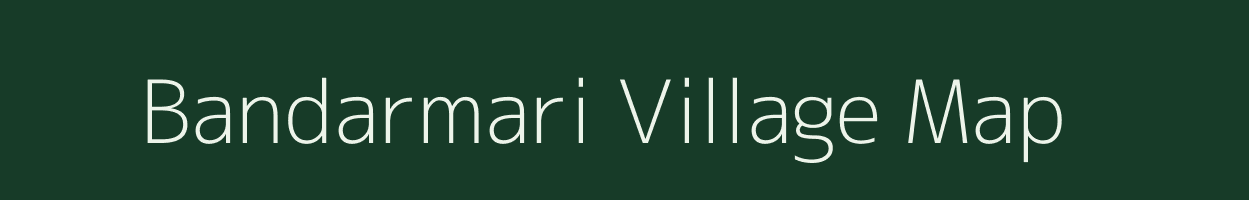 Bandarmari village map in Assam