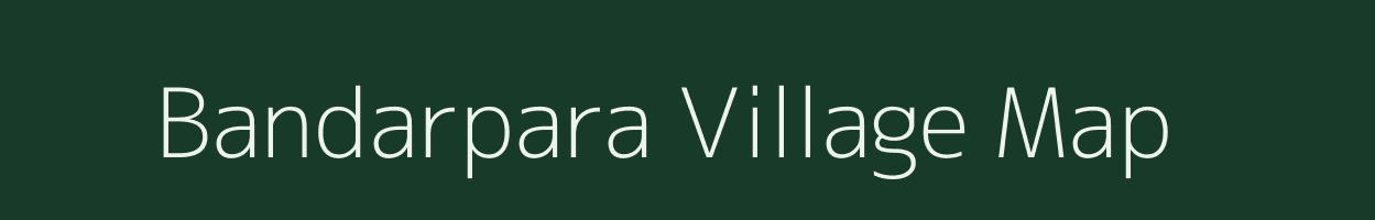 Bandarpara village map in Assam