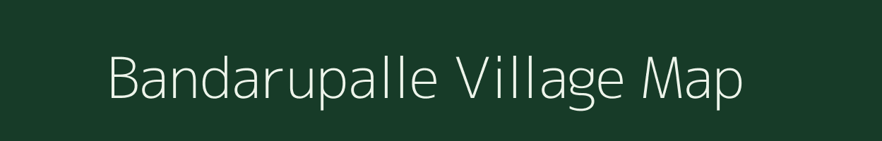 Bandarupalle village map in Andhra Pradesh