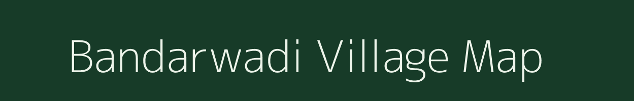 Bandarwadi village map in Maharashtra