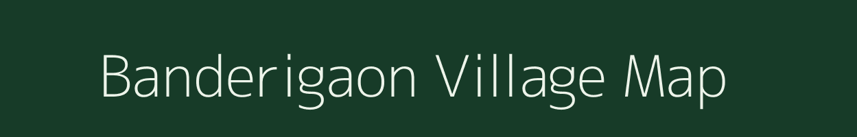 Banderigaon village map in Assam