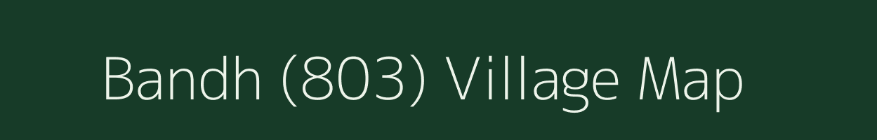 Bandh (803) village map in Himachal Pradesh