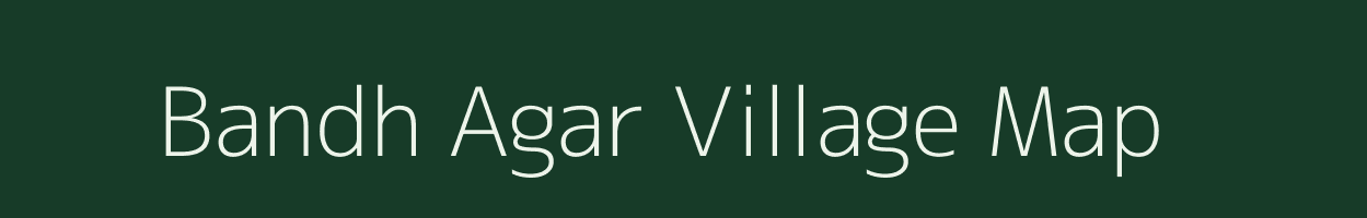 Bandh Agar village map in Jharkhand