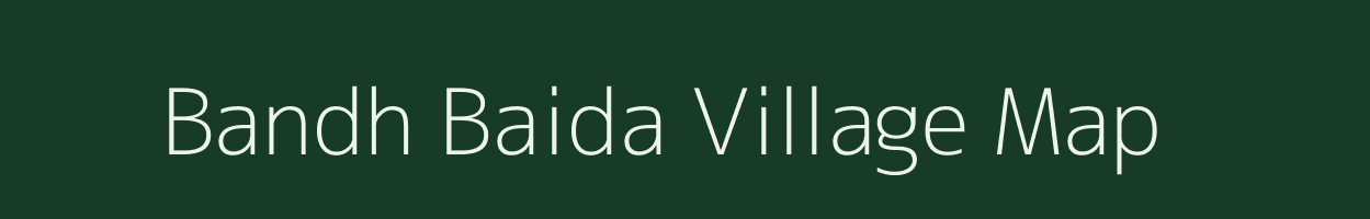 Bandh Baida village map in Bihar