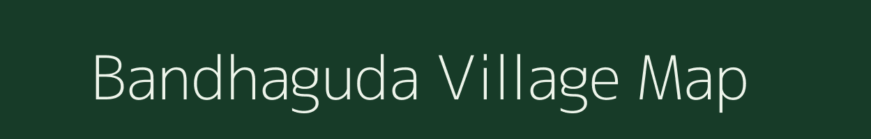Bandhaguda village map in Odisha