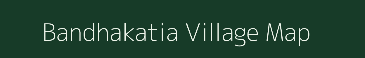 Bandhakatia village map in Odisha