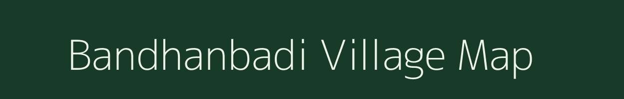 Bandhanbadi village map in Odisha