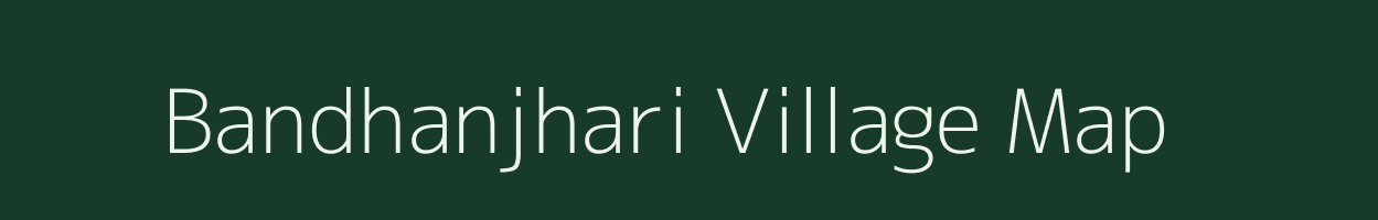 Bandhanjhari village map in Odisha