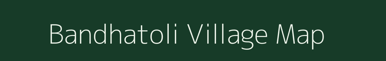 Bandhatoli village map in Chhattisgarh