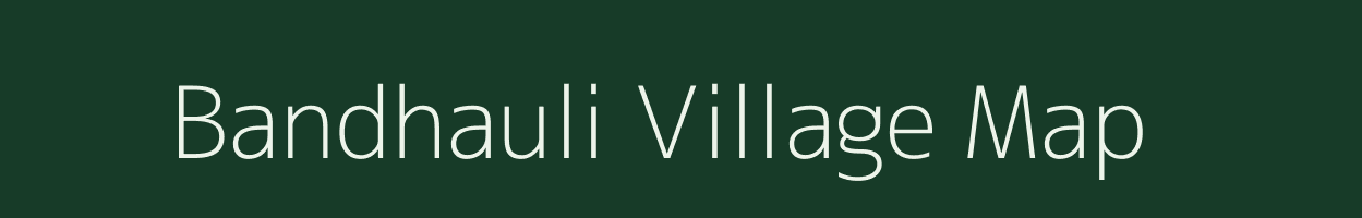 Bandhauli village map in Bihar