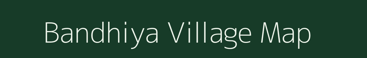 Bandhiya village map in Gujarat