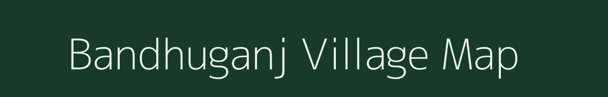 Bandhuganj village map in Bihar