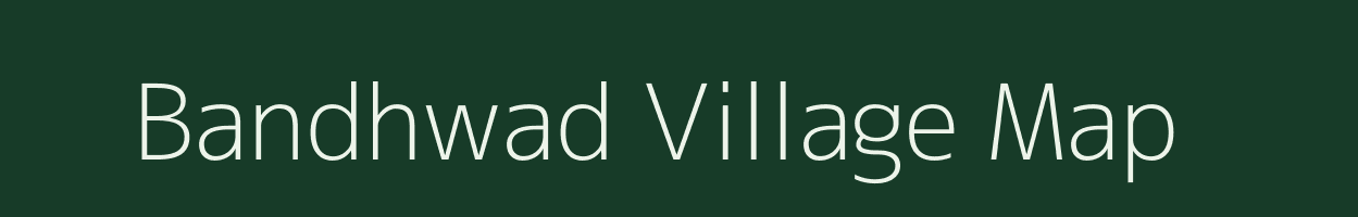 Bandhwad village map in Gujarat