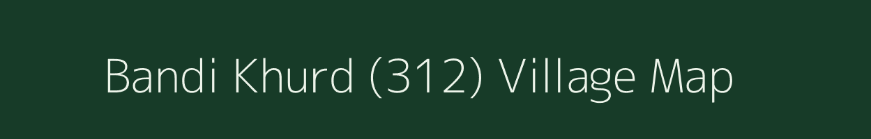 Bandi Khurd (312) village map in Himachal Pradesh