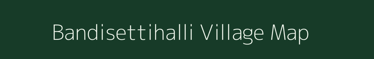 Bandisettihalli village map in Karnataka