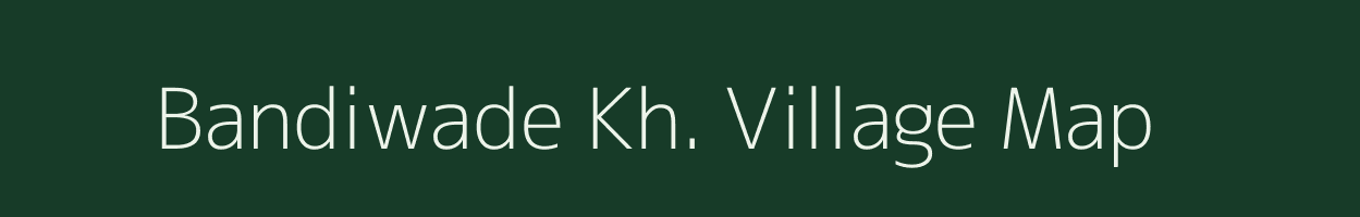 Bandiwade Kh. village map in Maharashtra