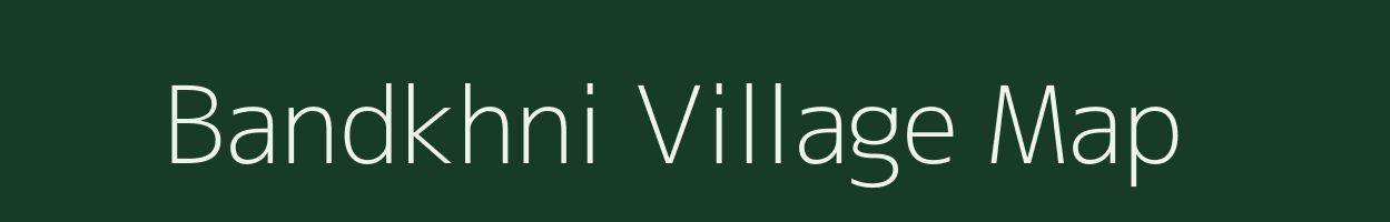 Bandkhni village map in Uttarakhand