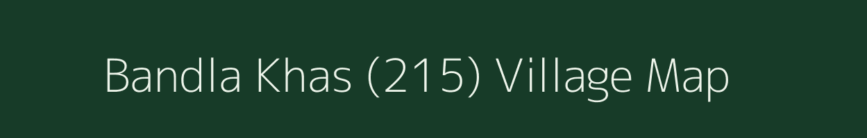 Bandla Khas (215) village map in Himachal Pradesh