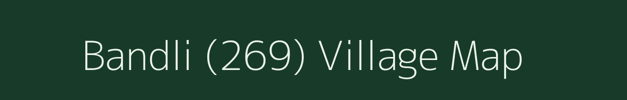 Bandli (269) village map in Himachal Pradesh