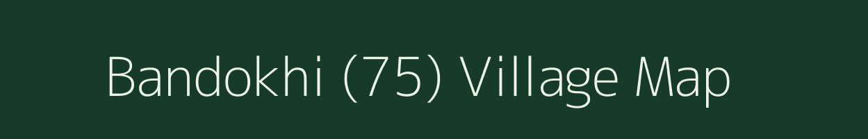 Bandokhi (75) village map in Himachal Pradesh