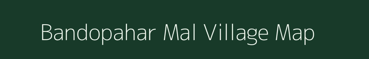 Bandopahar Mal village map in Madhya Pradesh