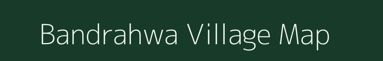 Bandrahwa village map in Uttar Pradesh