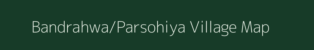 Bandrahwa/Parsohiya village map in Uttar Pradesh