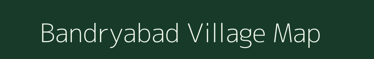 Bandryabad village map in Madhya Pradesh