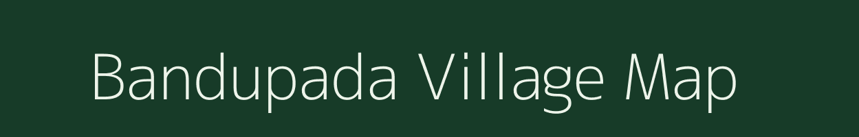 Bandupada village map in Odisha