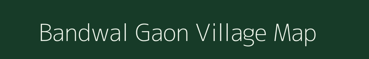 Bandwal Gaon village map in Uttarakhand