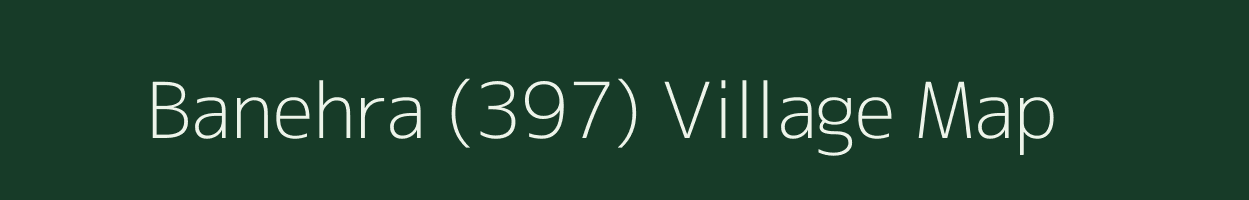 Banehra (397) village map in Himachal Pradesh