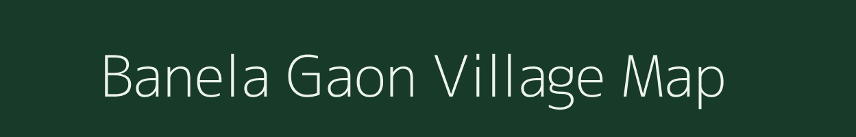 Banela Gaon village map in Uttarakhand