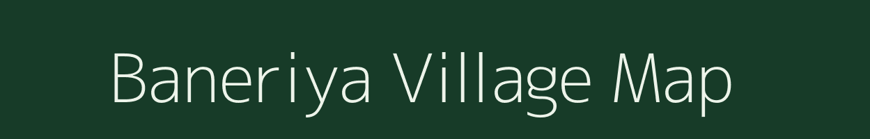 Baneriya village map in Uttar Pradesh